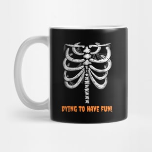 Happy Halloween Skeleton Dying to Have Fun Mug